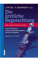 Die A"rztliche Begutachtung: Rechtsfragen, Funktionspra1/4fungen, Beurteilungen