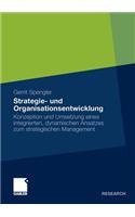 Strategie- und Organisationsentwicklung: Konzeption und Umsetzung eines integrierten, dynamischen Ansatzes zum strategischen Management(German)