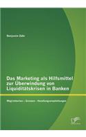 Das Marketing als Hilfsmittel zur Überwindung von Liquiditätskrisen in Banken