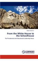 From the White House to the Schoolhouse