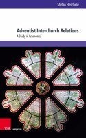 Adventist Interchurch Relations: A Study in Ecumenics