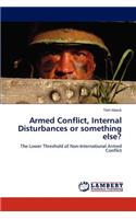 Armed Conflict, Internal Disturbances or something else?