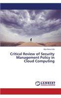 Critical Review of Security Management Policy in Cloud Computing