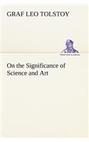 On the Significance of Science and Art