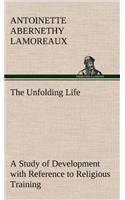 Unfolding Life A Study of Development with Reference to Religious Training