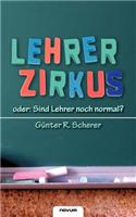Lehrerzirkus - Oder: Sind Lehrer Noch Normal?: Sind Lehrer Noch Normal?(German)