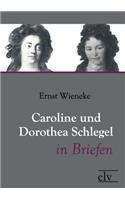 Caroline Und Dorothea Schlegel in Briefen