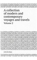 A Collection of Modern and Contemporary Voyages and Travels Volume 2