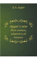 Apgar's New Plant Analysis, Adapted to All Botanies