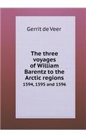 The three voyages of William Barentz to the Arctic regions 1594, 1595 and 1596: (English)