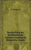Beschreibung Des Hochfürstlichen Schlosses Esterháss Im Königreiche Ungern