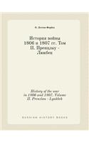 History of the war in 1806 and 1807. Volume II. Prenzlau - Lyukbek