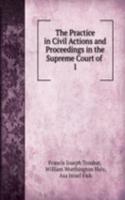 Practice in Civil Actions and Proceedings in the Supreme Court of .