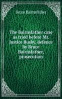 Bairnsfather case as tried before Mr. Justice Busby, defence by Bruce Bairnsfather, prosecution