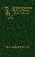 De Graecae Linguae Dialectis, Volume 1 (Latin Edition)