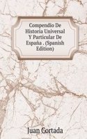 Compendio De Historia Universal Y Particular De Espana . (Spanish Edition)