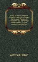 Sylloge Lectionum Graecarum Glossarum Scholiorum in Tragicos Graecos Atque Platonem Ex Codicibus Mss. Qui in Bibliotheca Imperiali Parisiis . Aliquot Classicos E (Latin Edition)