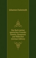 Das Buch meiner spanischen Freunde: Sonette, Romanzen und Mahrchen (German Edition)