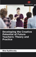 Developing the Creative Potential of Future Teachers: Theory and Practice