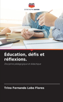 Éducation, défis et réflexions.