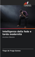 Intelligenza della fede e tarda modernità
