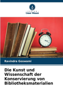 Kunst und Wissenschaft der Konservierung von Bibliotheksmaterialien