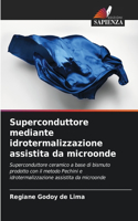 Superconduttore mediante idrotermalizzazione assistita da microonde