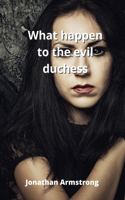 what happen to the evil duchess