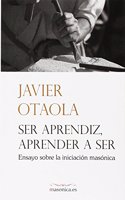 Ser aprendiz, aprender a ser: Ensayo sobre la iniciacion masonica (AUTORES CONTEMPORANEOS) (Spanish Edition)