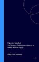 Misericordia Dei: The theology of Joh. von Staupitz in its late medieval setting