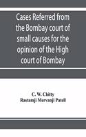 Cases referred from the Bombay court of small causes for the opinion of the High court of Bombay