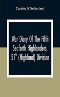 War Diary Of The Fifth Seaforth Highlanders, 51St (Highland) Division