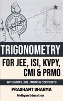 Trigonometry for JEE, ISI, KVPY, CMI & PRMO with Hints, Solutions & Comments
