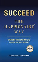 Succeed The Happionaire Way (New updated version)