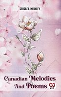 Canadian Melodies And Poems