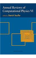 Annual Reviews of Computational Physics VI