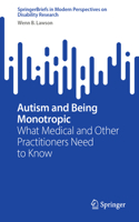 Autism and Being Monotropic: What Medical and Other Practitioners Need to Know(SpringerBriefs in Modern Perspectives on Disability Research)