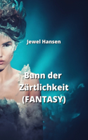 Bann der Zärtlichkeit (FANTASY)