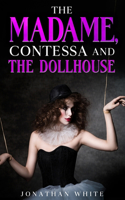 Madame, Contessa and the Dollhouse