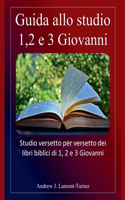 Guida allo studio: 1,2 e 3 Giovanni(Serie Di Studi Biblici Sulle Parole Antiche)