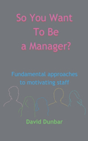 So You Want To Be a Manager?