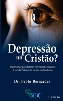 Depressão no Cristão?: Quebrando paradigmas e propondo soluções à luz da Palavra de Deus e da Medicina