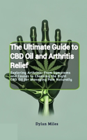 The Ultimate Guide to CBD Oil and Arthritis Relief