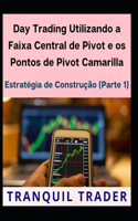 Day Trading Utilizando a Faixa Central de Pivot e os Pontos de Pivot Camarilla
