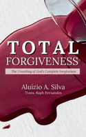 Total Forgiveness: The Unveiling of God's Complete Forgiveness(21 Days Collection)