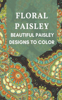 Floral Paisley: Beautiful Paisley Designs To Color: Paisley Designs In Arts