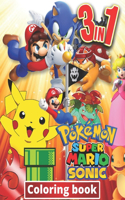 3 in 1 Coloring Book Pokemon, Sonic, Super Mario: +100 Illustrations, wonderful Jumbo coloring book Pokemon, Sonic And Super Mario Coloring Book For Kids Ages 3-7,4-8,8-10,8-12, Great Gifts For Kids