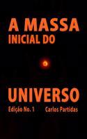 A Massa Inicial Do Universo: Massa E Tempo Do Max Planck