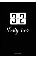 Bucket List Journal: thirty-two: 32 Birthday Presents. Unique Birthday Gifts For men, women, daughter, son, girlfriend, boyfriend, appreciation for best friend. 6x9 inch