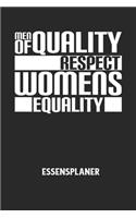 MEN OF QUALITY RESPECT WOMENS EQUALITY - Essensplaner